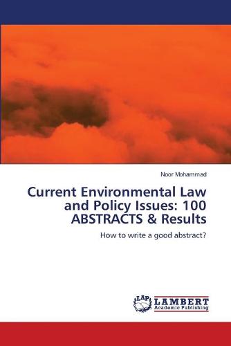 Current Environmental Law and Policy Issues: 100 Abstracts & Results (Paperback)