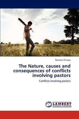The Nature, Causes and Consequences of Conflicts Involving Pastors (Paperback)