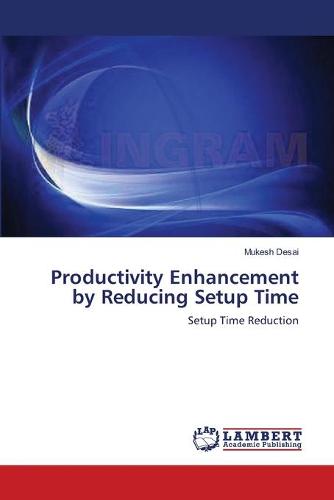 Productivity Enhancement by Reducing Setup Time (Paperback)