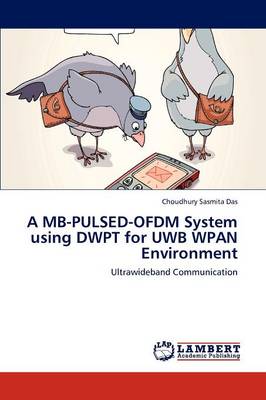 A MB-Pulsed-Ofdm System Using Dwpt for Uwb Wpan Environment (Paperback)