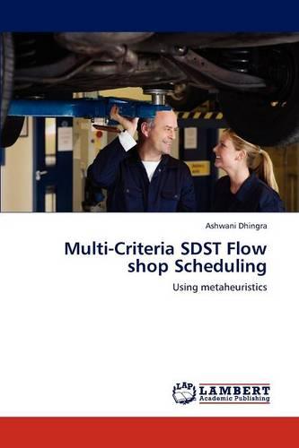 Multi-Criteria Sdst Flow Shop Scheduling (Paperback)