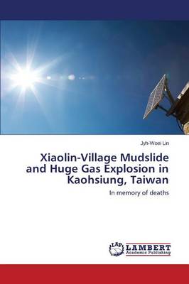 Xiaolin-Village Mudslide and Huge Gas Explosion in Kaohsiung, Taiwan (Paperback)