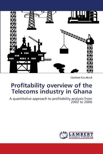 Profitability Overview of the Telecoms Industry in Ghana (Paperback)