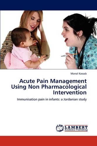 Acute Pain Management Using Non Pharmacological Intervention (Paperback)