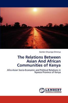 The Relations Between Asian and African Communities of Kenya (Paperback)