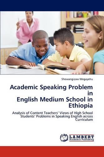 Academic Speaking Problem in English Medium School in Ethiopia (Paperback)