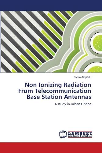 Non Ionizing Radiation from Telecommunication Base Station Antennas (Paperback)