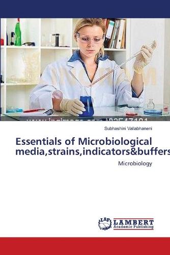 Essentials of Microbiological Media, Strains, Indicators&buffers (Paperback)