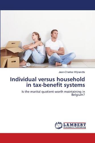 Individual Versus Household in Tax-Benefit Systems (Paperback)
