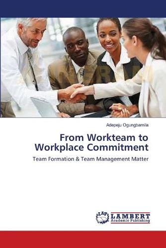 From Workteam to Workplace Commitment (Paperback)
