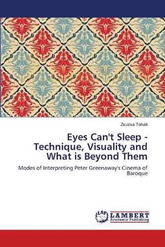 Eyes Can't Sleep - Technique, Visuality and What Is Beyond Them (Paperback)