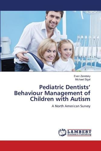 Pediatric Dentists' Behaviour Management of Children with Autism (Paperback)