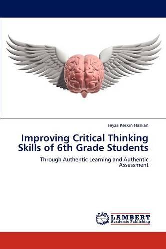 Improving Critical Thinking Skills of 6th Grade Students (Paperback)