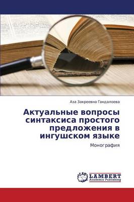 Aktual'nye Voprosy Sintaksisa Prostogo Predlozheniya V Ingushskom Yazyke (Paperback)