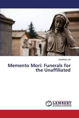 Memento Mori: Funerals for the Unaffiliated (Paperback)