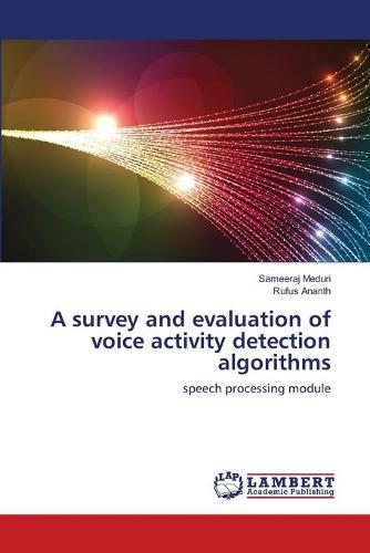 A Survey and Evaluation of Voice Activity Detection Algorithms (Paperback)