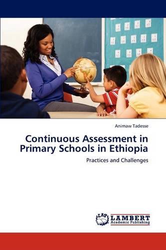 Continuous Assessment in Primary Schools in Ethiopia (Paperback)