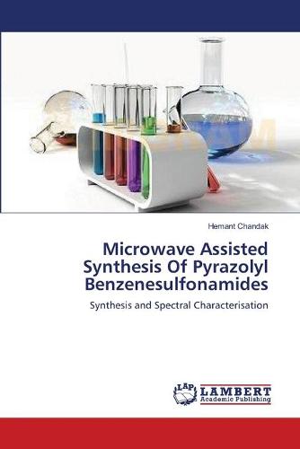 Microwave Assisted Synthesis of Pyrazolyl Benzenesulfonamides (Paperback)