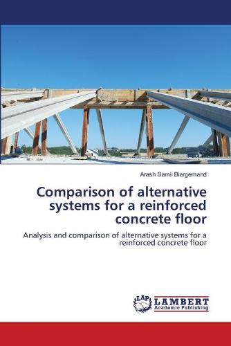 Comparison of Alternative Systems for a Reinforced Concrete Floor (Paperback)