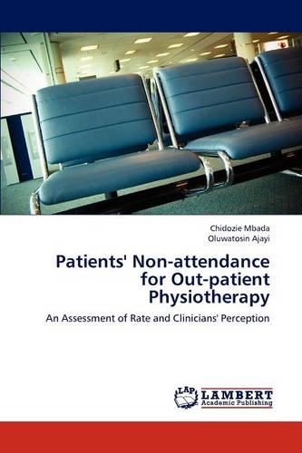 Patients' Non-Attendance for Out-Patient Physiotherapy (Paperback)