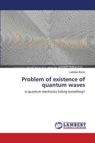 Problem of Existence of Quantum Waves (Paperback)