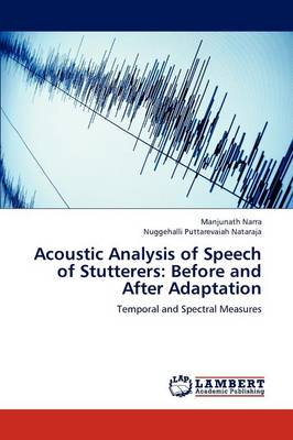 Acoustic Analysis of Speech of Stutterers: Before and After Adaptation (Paperback)