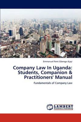 Company Law in Uganda: Students, Companion & Practitioners' Manual (Paperback)