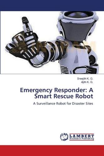 Emergency Responder: A Smart Rescue Robot (Paperback)
