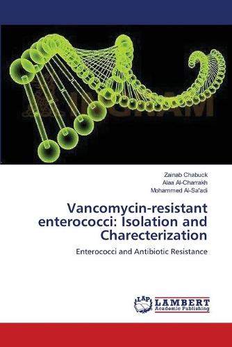 Vancomycin-Resistant Enterococci: Isolation and Charecterization (Paperback)