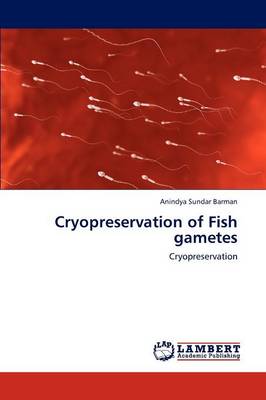 Cryopreservation of Fish Gametes (Paperback)