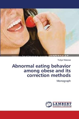 Abnormal Eating Behavior Among Obese and Its Correction Methods (Paperback)