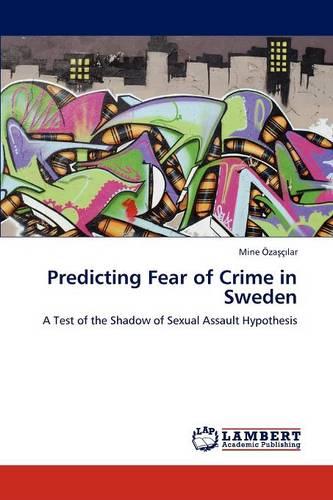 Predicting Fear of Crime in Sweden (Paperback)