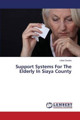 Support Systems for the Elderly in Siaya County (Paperback)