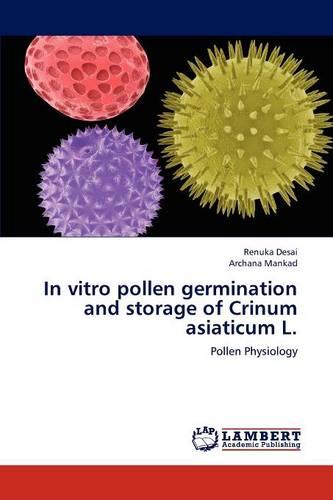 In Vitro Pollen Germination and Storage of Crinum Asiaticum L. (Paperback)