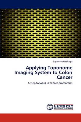 Applying Toponome Imaging System to Colon Cancer (Paperback)