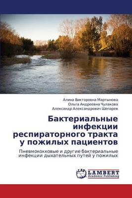 Bakterial'nye Infektsii Respiratornogo Trakta U Pozhilykh Patsientov (Paperback)
