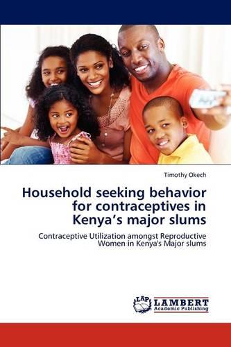 Household Seeking Behavior for Contraceptives in Kenya's Major Slums (Paperback)