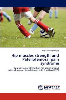 Hip Muscles Strength and Patellofemoral Pain Syndrome (Paperback)