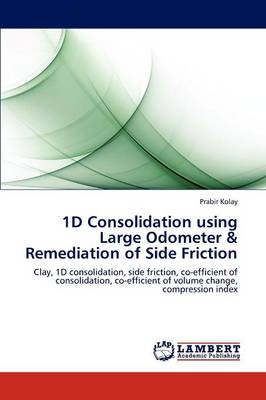 1d Consolidation Using Large Odometer & Remediation of Side Friction (Paperback)