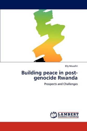 Building Peace in Post-Genocide Rwanda (Paperback)