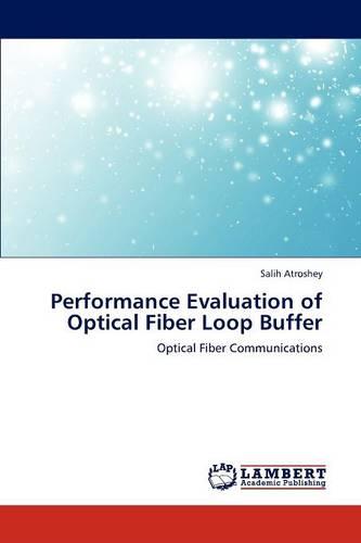 Performance Evaluation of Optical Fiber Loop Buffer (Paperback)