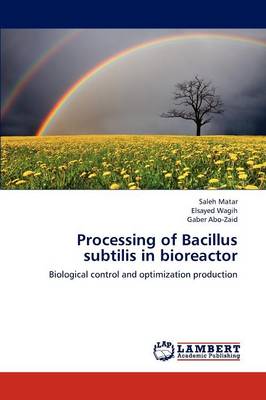 Processing of Bacillus Subtilis in Bioreactor (Paperback)