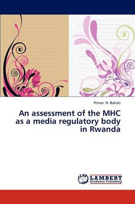 An Assessment of the Mhc as a Media Regulatory Body in Rwanda (Paperback)