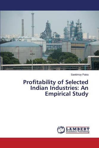 Profitability of Selected Indian Industries: An Empirical Study (Paperback)