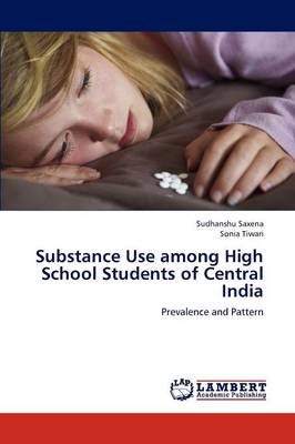 Substance Use Among High School Students of Central India (Paperback)