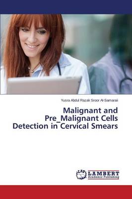 Malignant and Pre_malignant Cells Detection in Cervical Smears (Paperback)
