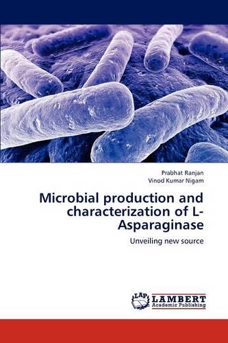 Microbial Production and Characterization of L-Asparaginase (Paperback)