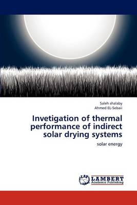 Invetigation of Thermal Performance of Indirect Solar Drying Systems (Paperback)
