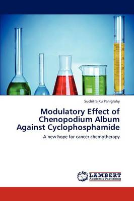Modulatory Effect of Chenopodium Album Against Cyclophosphamide (Paperback)