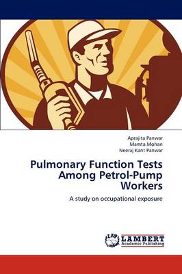 Pulmonary Function Tests Among Petrol-Pump Workers (Paperback)